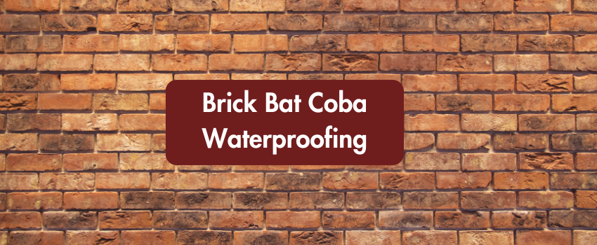 Brick Bat Coba Waterproofing